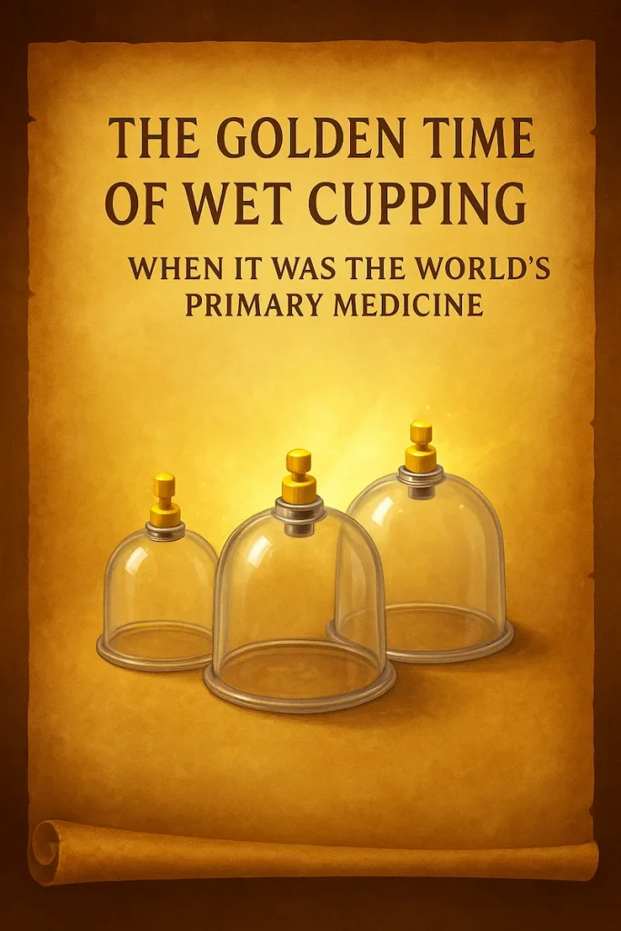 when wet cupping was world's primary medicine